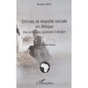 DÃ©rives et rÃ©ussite sociale en Afrique : Des stratÃ©gies juvÃ©niles Ã  Abidjan [BrochÃ©]