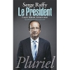 Le PrÃ©sident: FranÃ§ois Hollande, itinÃ©raire secret [Poche]