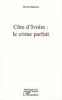 Cote d'Ivoire le Crime Parfait [BrochÃ©]