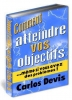 Comment Atteindre vos Objectifs, Même si vous avez des Problèmes