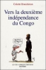 Vers la deuxiÃ¨me indÃ©pendance du Congo [BrochÃ©]