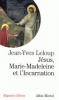 JÃ©sus, Marie-Madeleine et l'Incarnation : Tout est pur pour celui qui est pur [Poche]