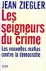 Les seigneurs du crime : Les nouvelles mafias contre la dÃ©mocratie [Poche]