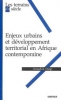 Enjeux urbains et dÃ©veloppement territorial en Afrique contemporaine : L'espace UEMOA 