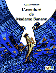 L'AVENTURE DE MADAME BANANE