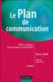 Le Plan de communication : Définir et organiser votre stratégie de communication [Broché]